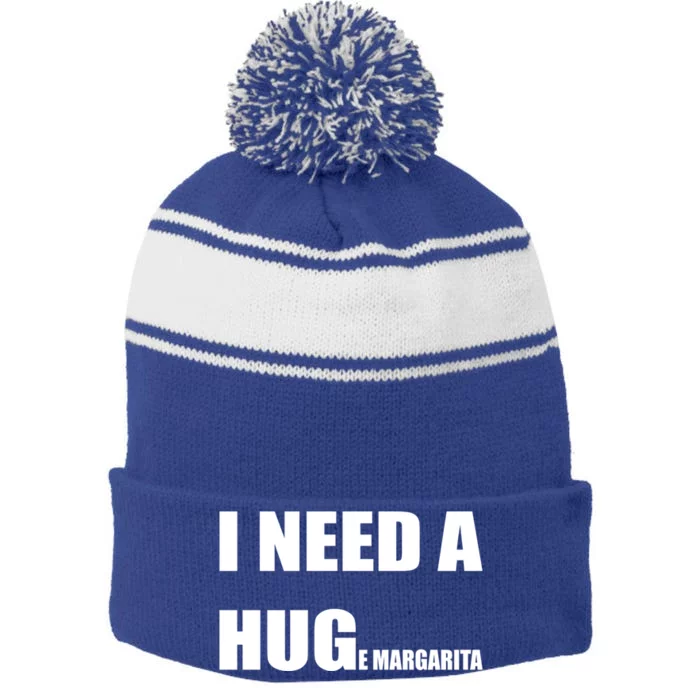 I Need A Huge Margarita Humor Margarita Lover Gift Stripe Pom Pom Beanie