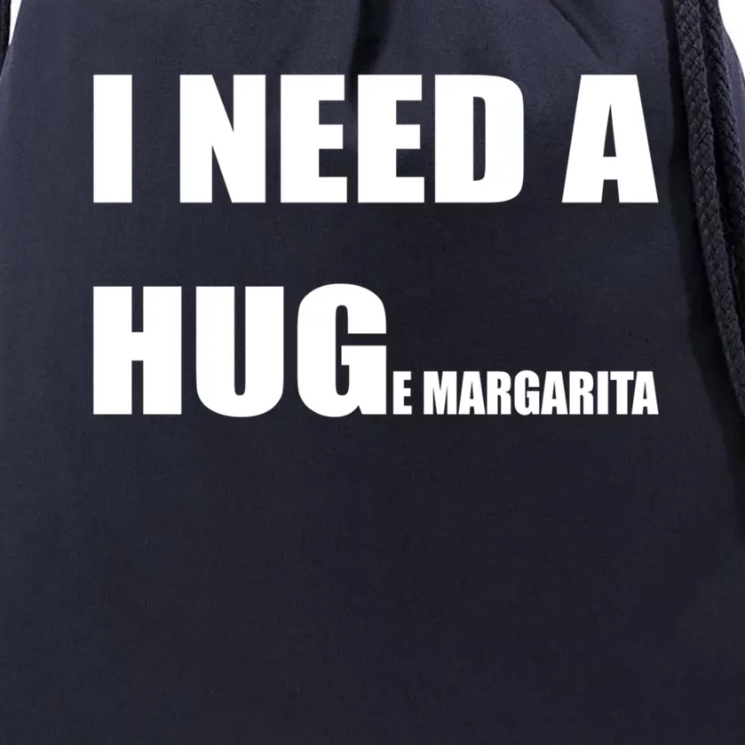 I Need A Huge Margarita Humor Margarita Lover Gift Drawstring Bag