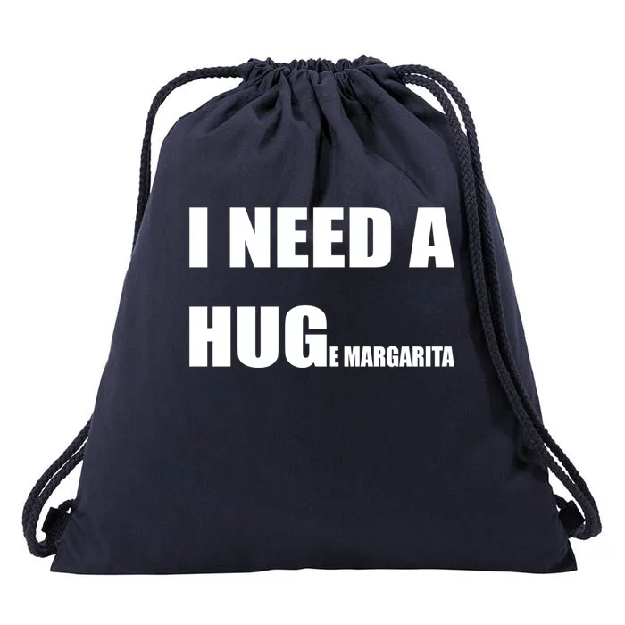 I Need A Huge Margarita Humor Margarita Lover Gift Drawstring Bag