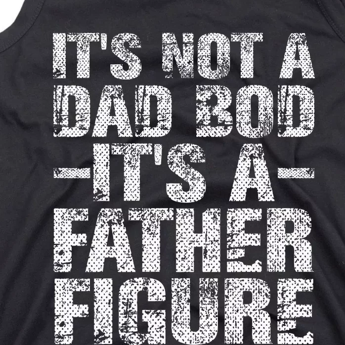 It's Not A Dad Bod It's A Father Figure Vintage Dad Gift Tank Top