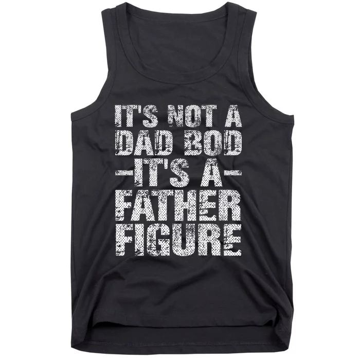 It's Not A Dad Bod It's A Father Figure Vintage Dad Gift Tank Top