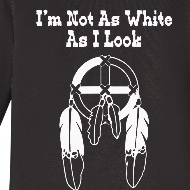 Im Not As White As I Look Native American DNA Baby Long Sleeve Bodysuit