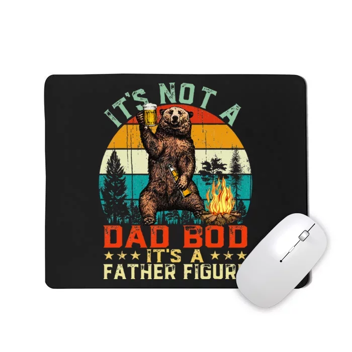 Its Not A Dad Bod Its A Father Figure Funny Bear Fathers Mousepad