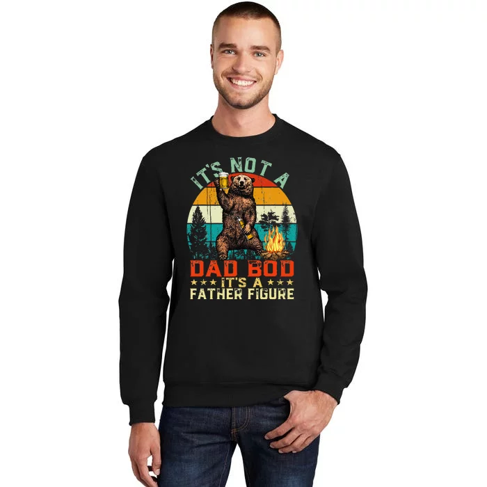 Its Not A Dad Bod Its A Father Figure Funny Bear Fathers Tall Sweatshirt