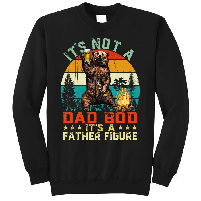 Its Not A Dad Bod Its A Father Figure Funny Bear Fathers Tall Sweatshirt