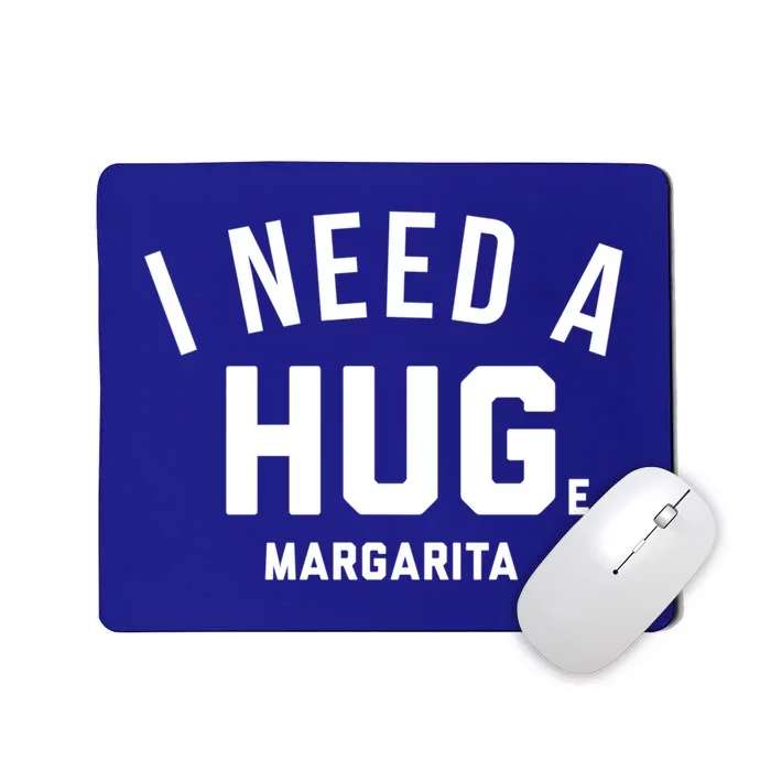 I Need A Huge Margarita Cute Gift Mousepad