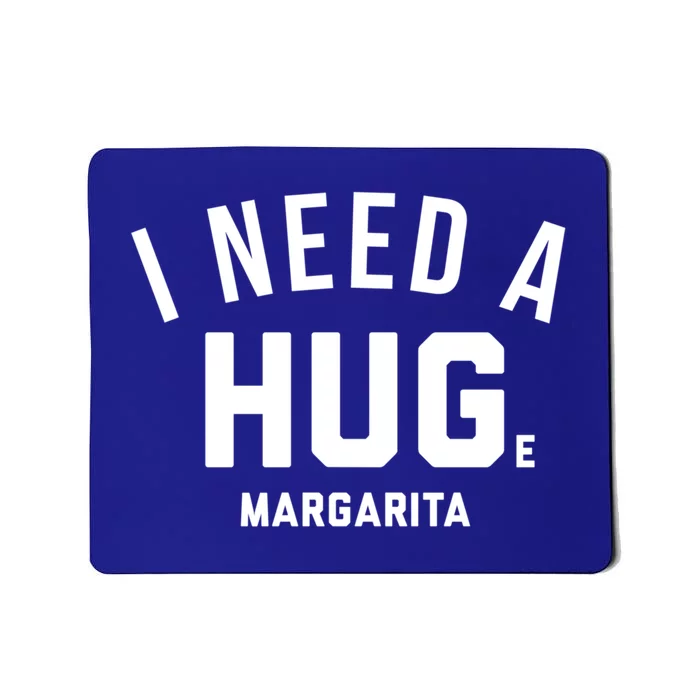 I Need A Huge Margarita Cute Gift Mousepad