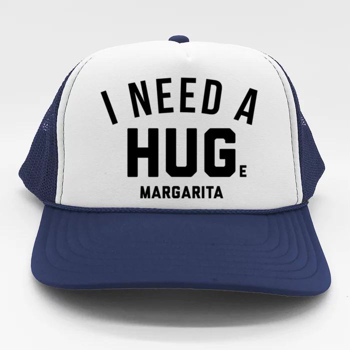 I Need A Huge Margarita Cute Gift Trucker Hat