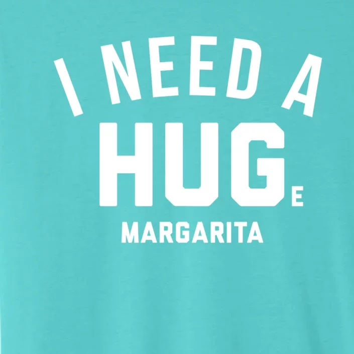 I Need A Huge Margarita Cute Gift ChromaSoft Performance T-Shirt