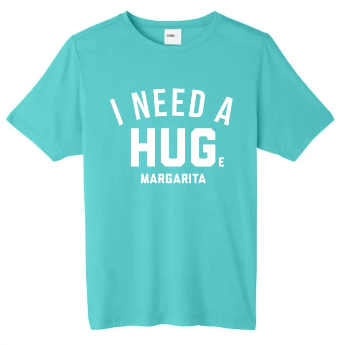 I Need A Huge Margarita Cute Gift ChromaSoft Performance T-Shirt