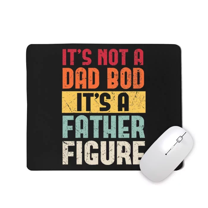 ItS Not A Dad Bod ItS A Father Figure Fathers Day Retro Mousepad