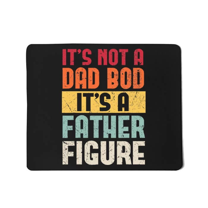 ItS Not A Dad Bod ItS A Father Figure Fathers Day Retro Mousepad