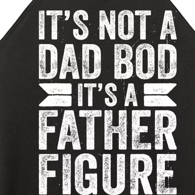 ItS Not A Dad Bod ItS A Fatherfigure Women’s Perfect Tri Rocker Tank