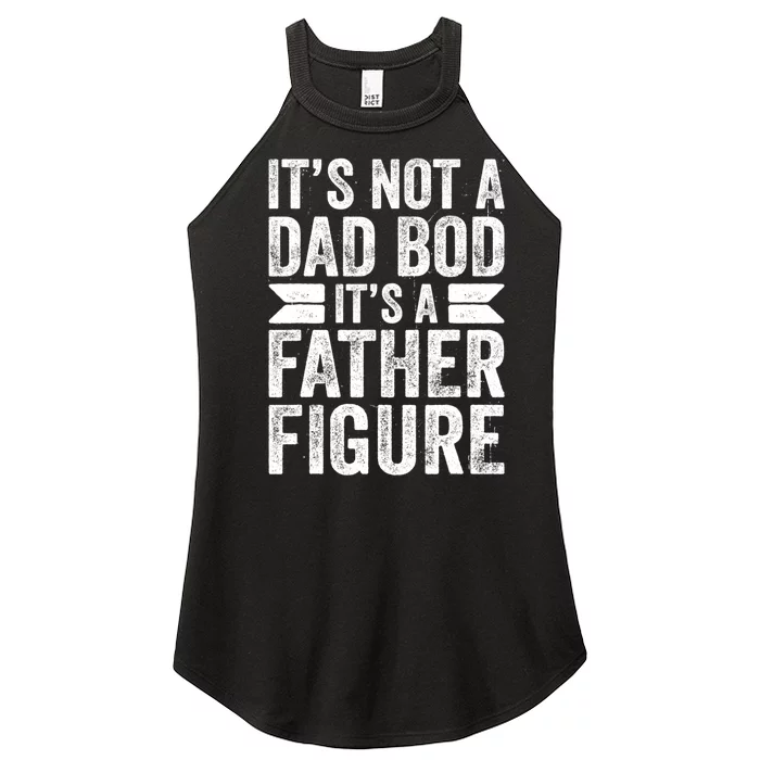 ItS Not A Dad Bod ItS A Fatherfigure Women’s Perfect Tri Rocker Tank