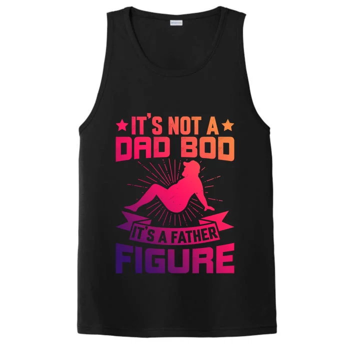 Its Not A Dad Bod Its Father Figure Vintage Fathers Day Funny Gift Performance Tank