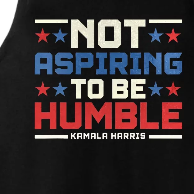 IM Not Aspiring To Be Humble Kamala Harris 47 Ladies Tri-Blend Wicking Tank