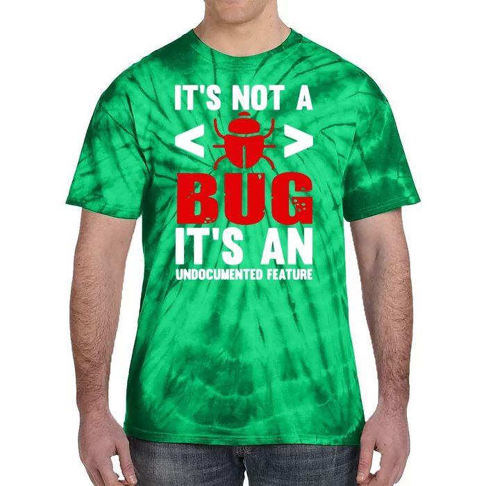 Its Not A Bug Tie-Dye T-Shirt