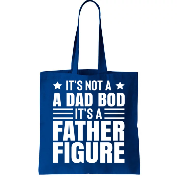 ItS Not A Dad Bod ItS A Father Figure Great Gift Tote Bag