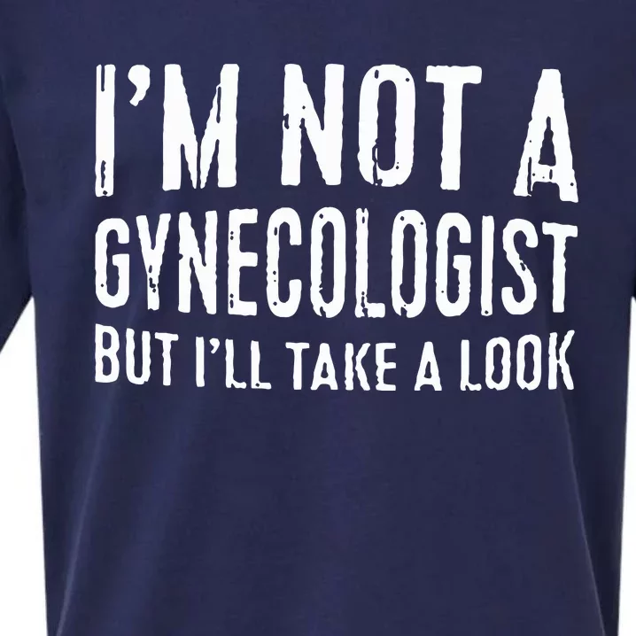 IM Not A Gynecologist But ILl Take A Look Sueded Cloud Jersey T-Shirt