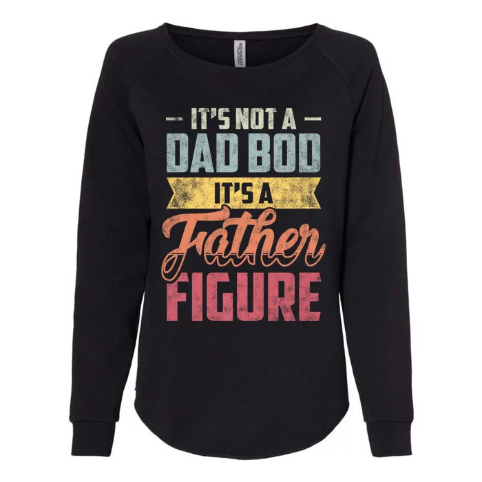 ItS Not A Dad Bod ItS A Father Figure Vintage Womens California Wash Sweatshirt