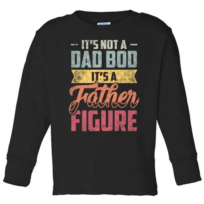 ItS Not A Dad Bod ItS A Father Figure Vintage Toddler Long Sleeve Shirt