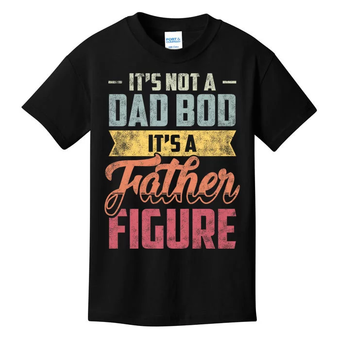 ItS Not A Dad Bod ItS A Father Figure Vintage Kids T-Shirt