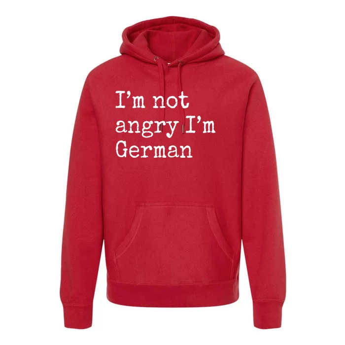 Im Not Angry Im German Funny Oktoberfest Premium Hoodie