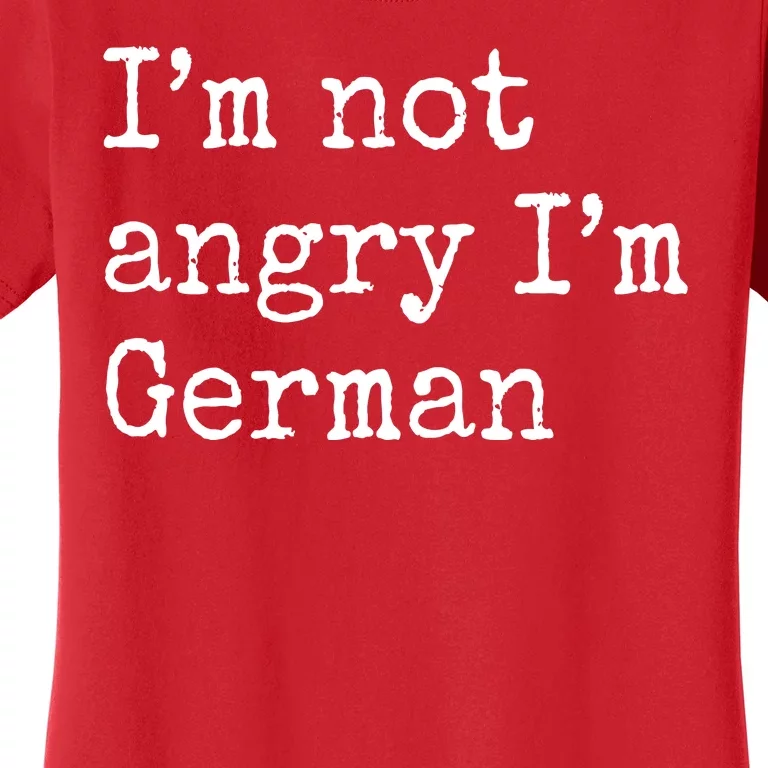 Im Not Angry Im German Funny Oktoberfest Women's T-Shirt