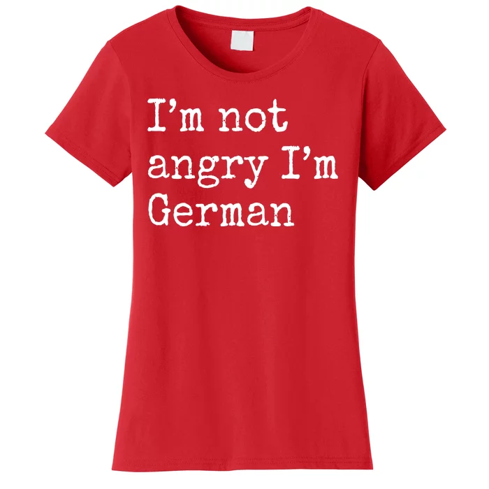 Im Not Angry Im German Funny Oktoberfest Women's T-Shirt