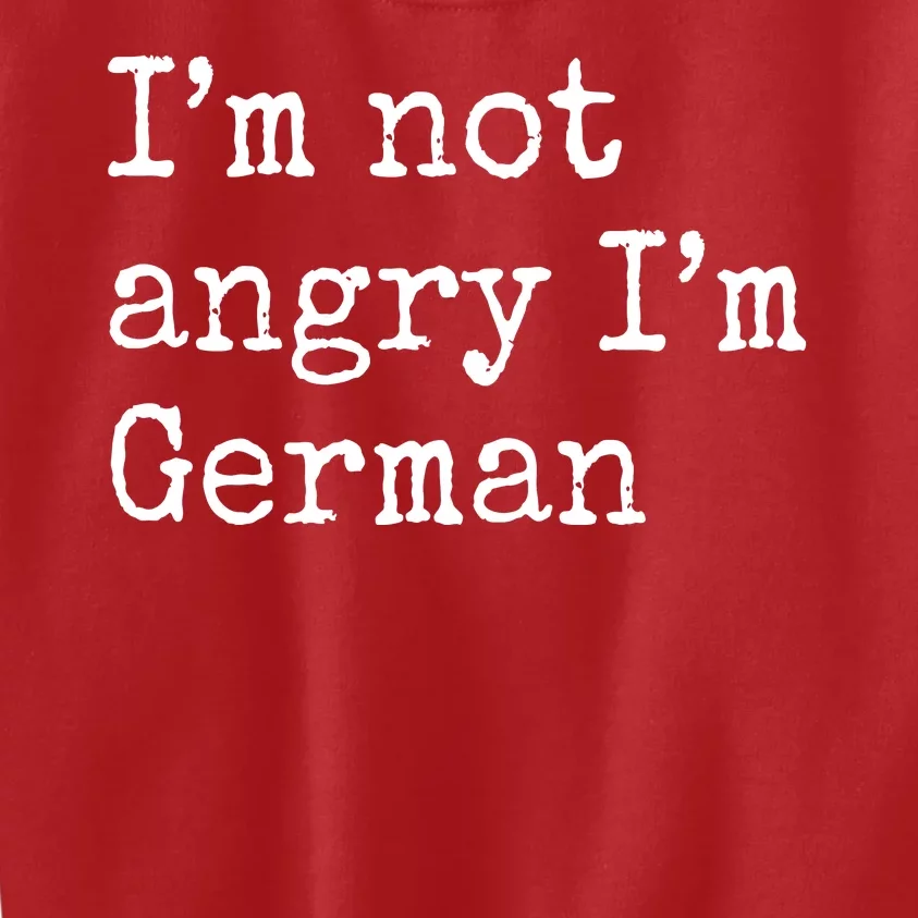 Im Not Angry Im German Funny Oktoberfest Kids Sweatshirt