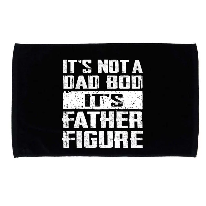 ItS Not A Dad Bod ItS A Father Figure FatherS Day Funny Microfiber Hand Towel