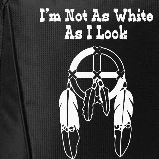 IM Not As White As I Look Native American Dna City Backpack