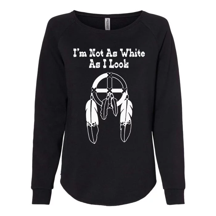 IM Not As White As I Look Native American Dna Womens California Wash Sweatshirt