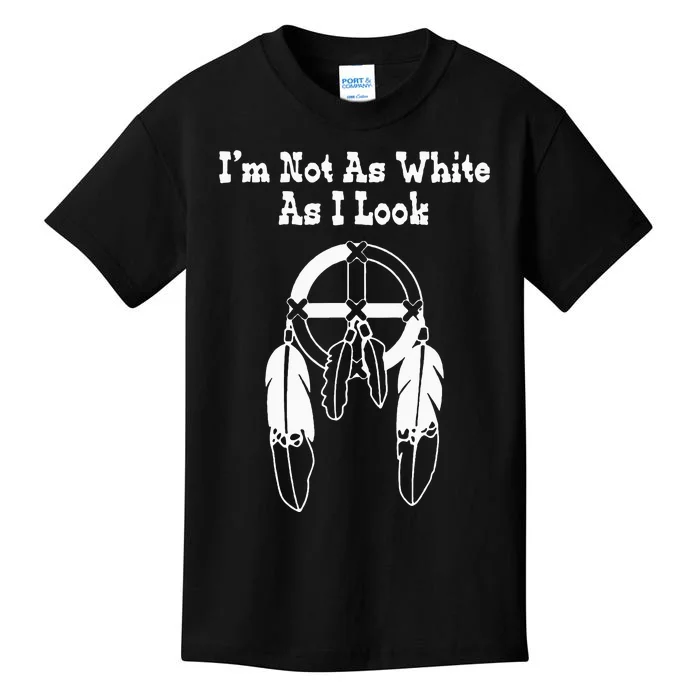 IM Not As White As I Look Native American Dna Kids T-Shirt