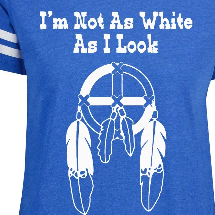 IM Not As White As I Look Native American Dna Enza Ladies Jersey Football T-Shirt