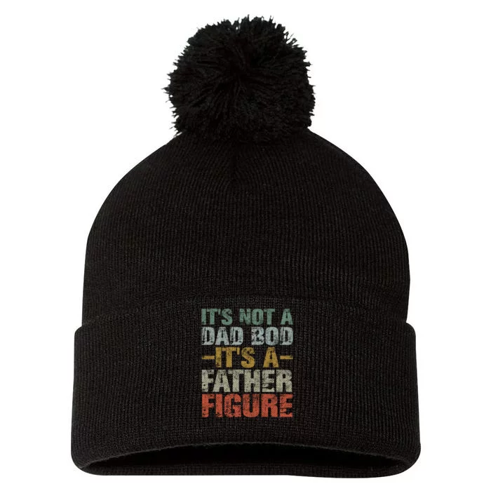 ItS Not A Dad Bod ItS A Father Figure Vintage Dad Gift Pom Pom 12in Knit Beanie