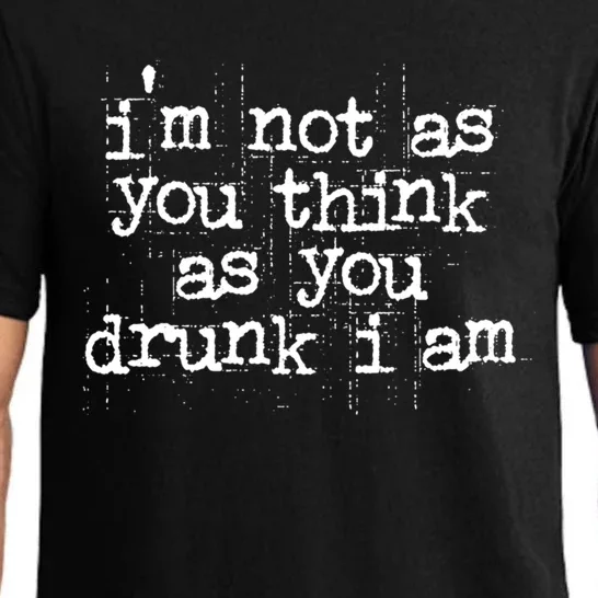 Im Not As You Think As You Drunk I Am Great Gift Pajama Set