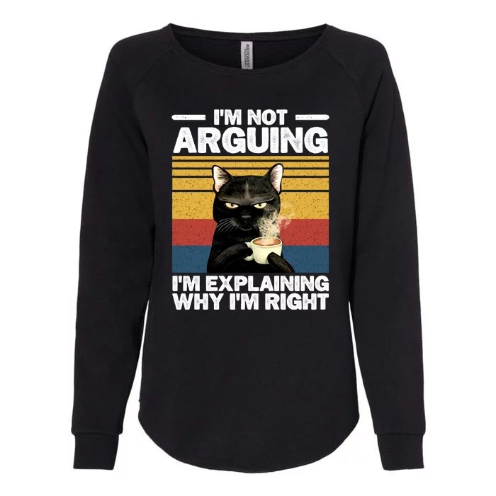 I'm Not Arguing I'm Explaining Why I'm Right Funny Cat Womens California Wash Sweatshirt