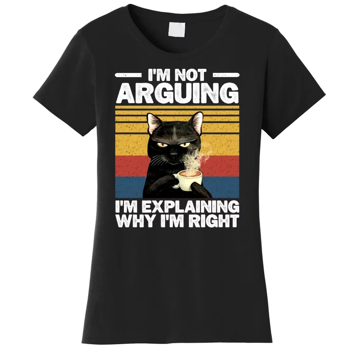 I'm Not Arguing I'm Explaining Why I'm Right Funny Cat Women's T-Shirt