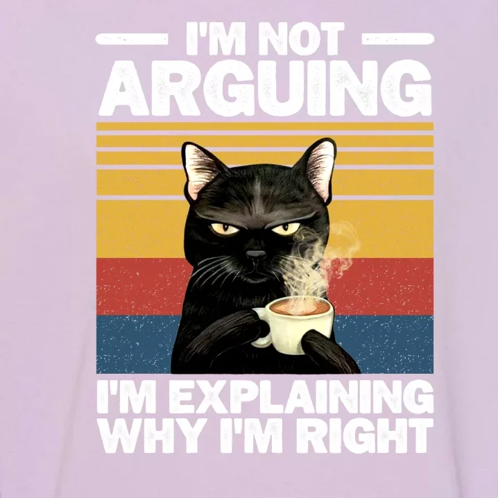 I'm Not Arguing I'm Explaining Why I'm Right Funny Cat Garment-Dyed Sweatshirt