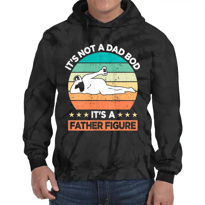 ItS Not A Dad Bod ItS A Father Figure Tie Dye Hoodie