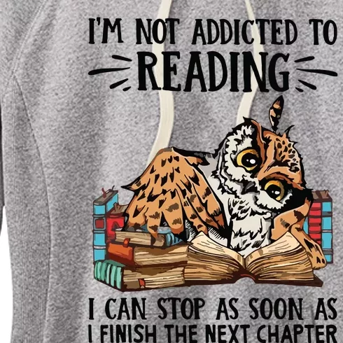 Im Not Addicted To Reading I Can Stop As Soon As Owl Book Women's Fleece Hoodie