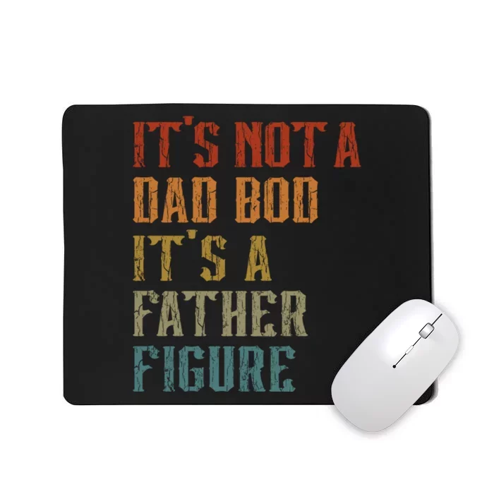 ItS Not A Dad Bod ItS A Father Figure Funny Retro Vintage Mousepad