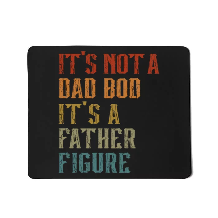 ItS Not A Dad Bod ItS A Father Figure Funny Retro Vintage Mousepad