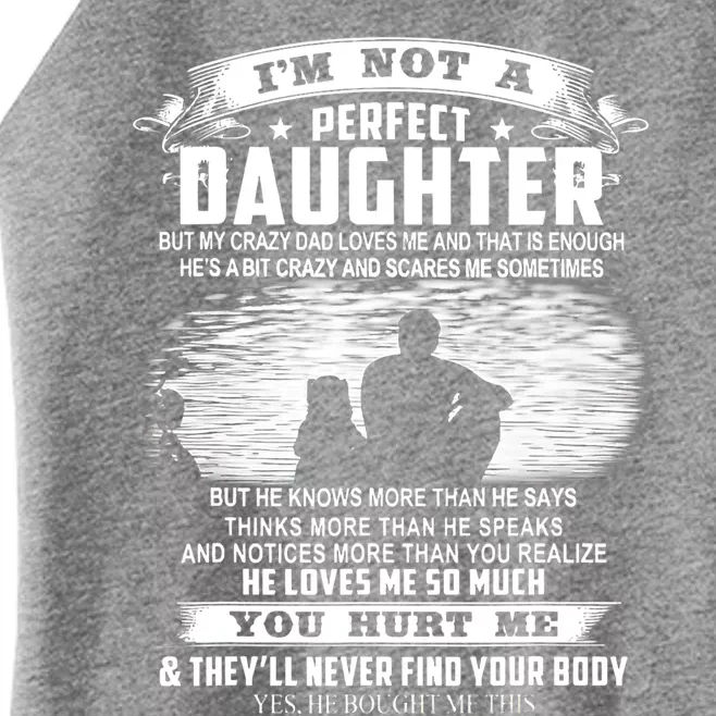 I'm Not A Perfect Daughter But My Crazy Dad Loves Me Cool Gift Women’s Perfect Tri Rocker Tank