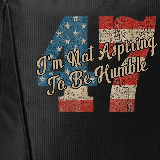 IM Not Aspiring To Be Humble Kamala Harris 47 City Backpack