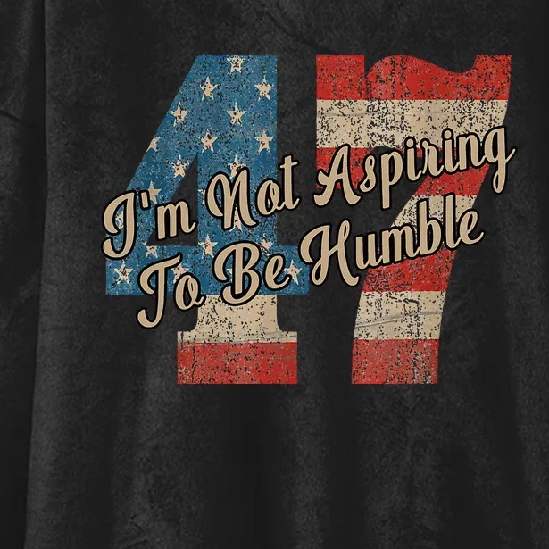 IM Not Aspiring To Be Humble Kamala Harris 47 Hooded Wearable Blanket