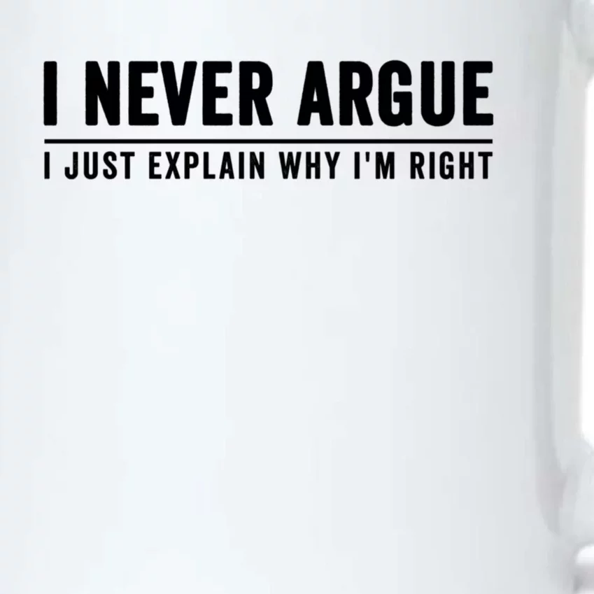 I Never Argue I Just Explain Why Im Right Black Color Changing Mug