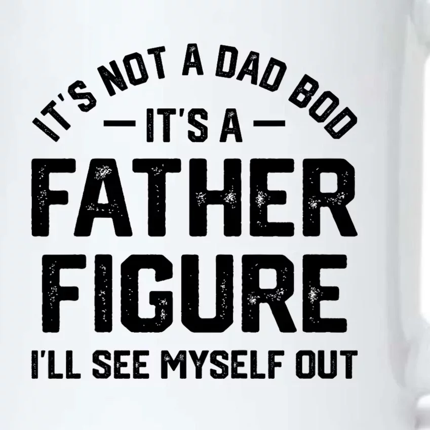 ItS Not A Dad Bod ItS A Father Figure ILl See Myself Out Black Color Changing Mug