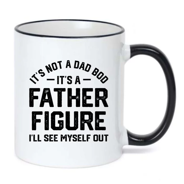 ItS Not A Dad Bod ItS A Father Figure ILl See Myself Out Black Color Changing Mug